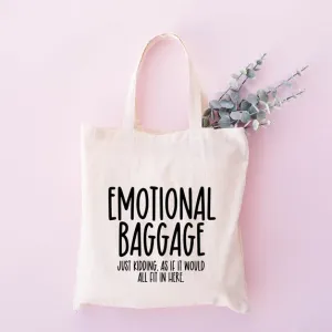 Emotional Baggage Just Kidding As If Tote