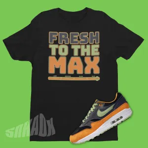 Fresh To The Max Shirt To Match Nike Air Max 1 Ugly Honey Dew